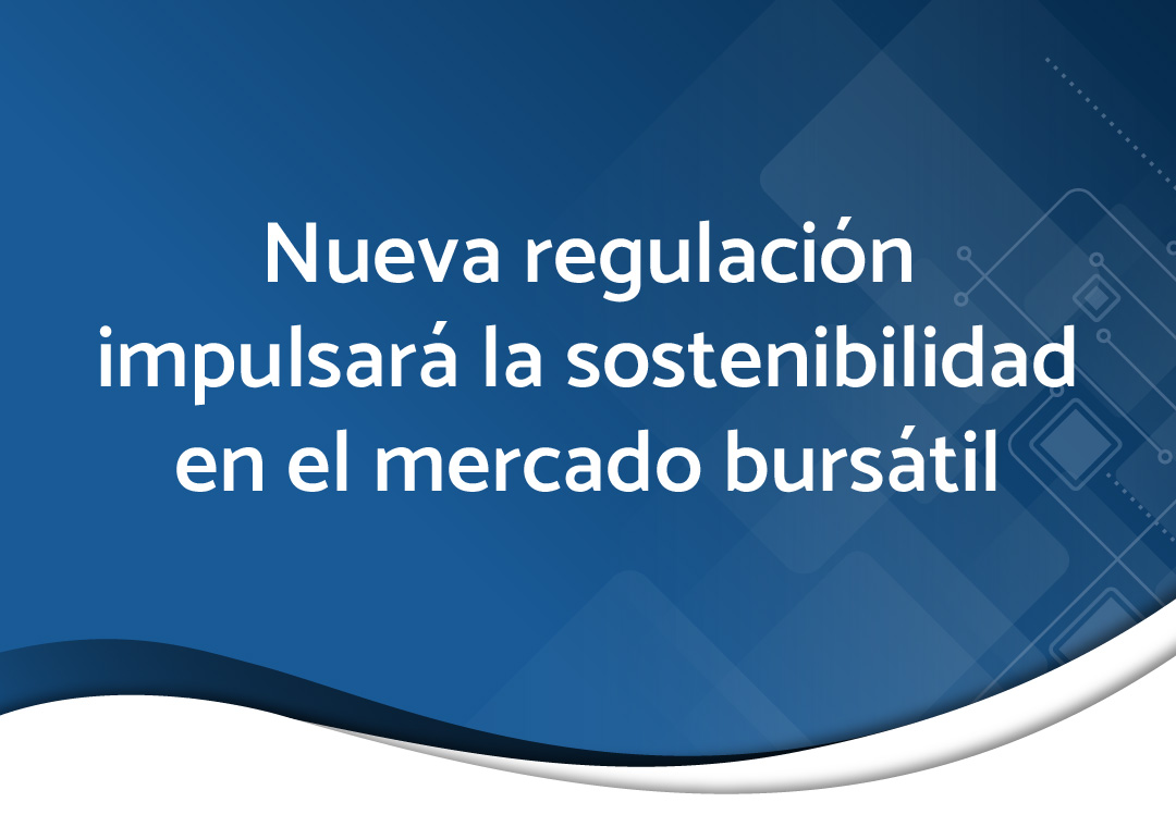 Miniatura de Nueva regulación impulsará la sostenibilidad en el mercado bursátil